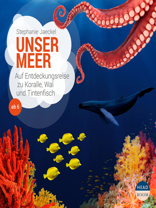 Title details for Unser Meer: Auf Entdeckungsreise zu Koralle, Wal und Tintenfisch by Stephanie Jaeckel - Available